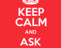 keep calm and ask for help